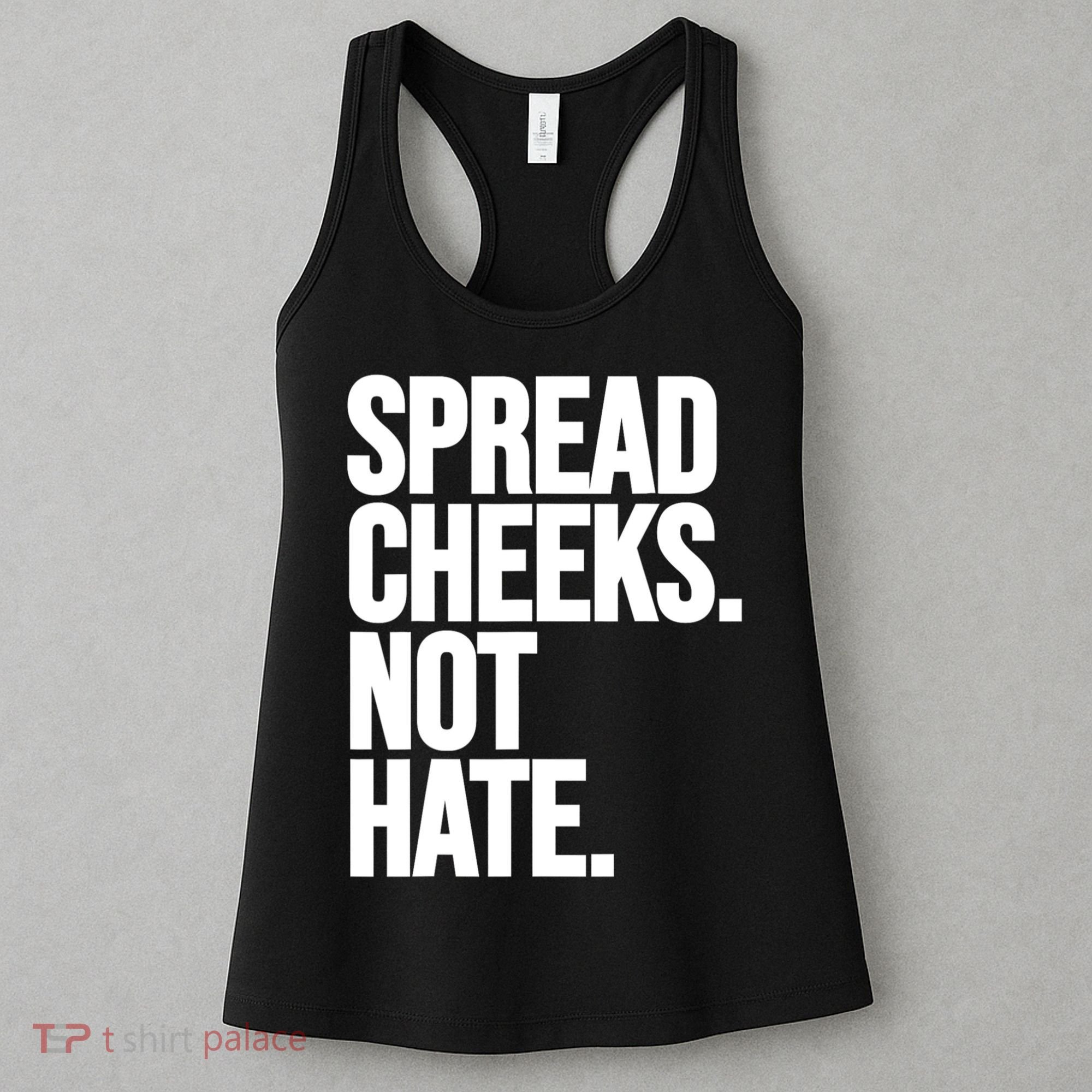 Spread Cheeks Not Hate Funny Gym Fitness And Workout Women's Tank Top