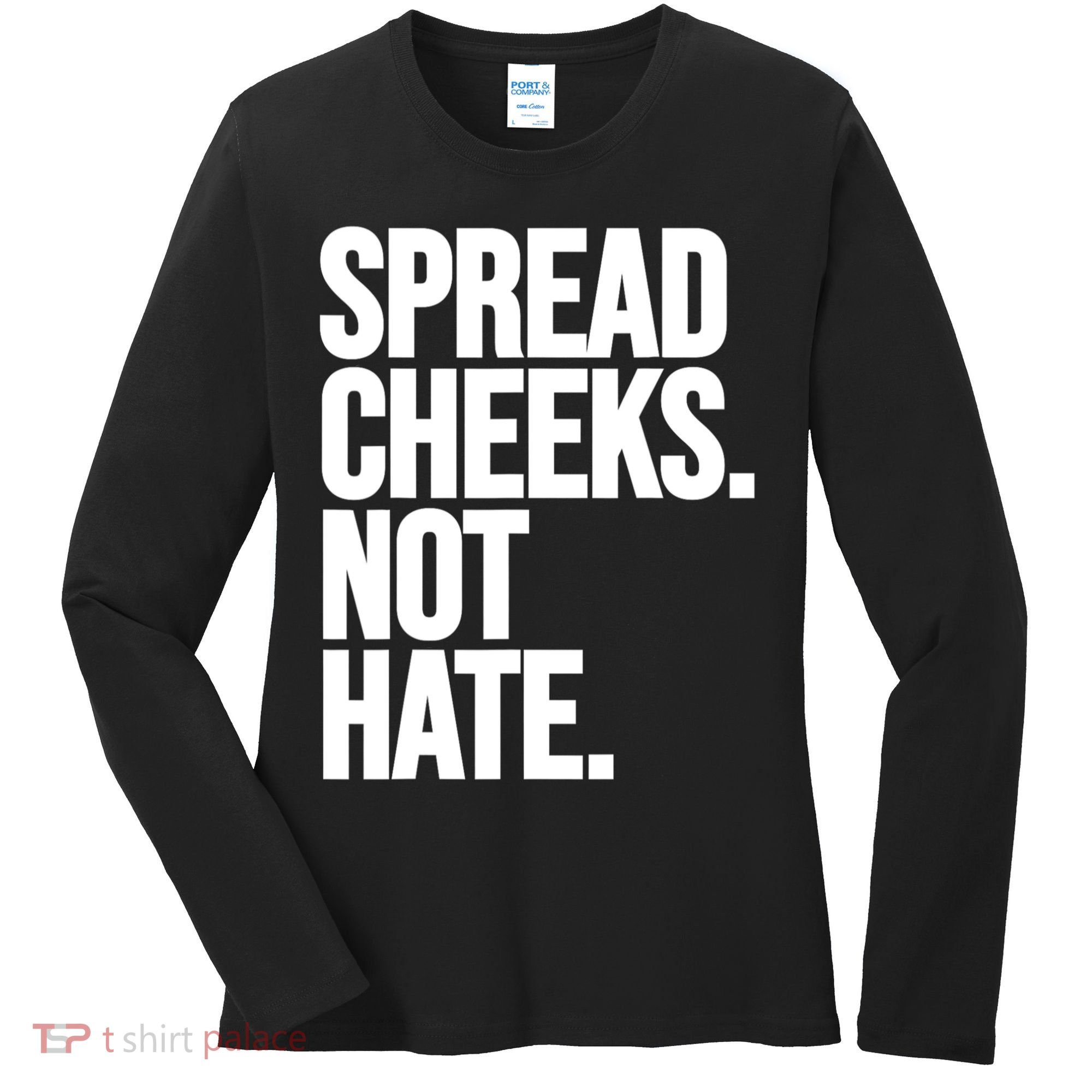 Spread Cheeks Not Hate Funny Gym Fitness And Workout Women's Long Sleeve Shirt