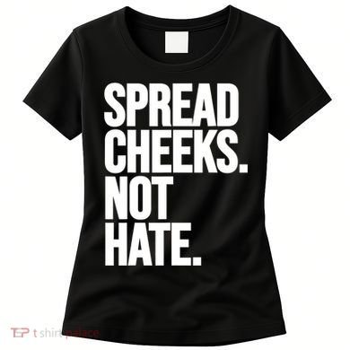 Spread Cheeks Not Hate Funny Gym Fitness And Workout Women's T-Shirt