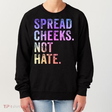 Spread Cheeks Not Hate Funny Women's Sweatshirt