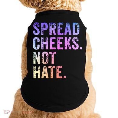 Spread Cheeks Not Hate Funny Doggie Tank