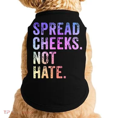 Spread Cheeks Not Hate Funny Doggie Tank