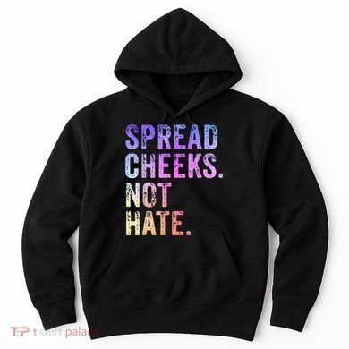 Spread Cheeks Not Hate Funny Hoodie
