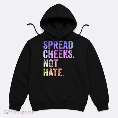 Spread Cheeks Not Hate Funny Hoodie