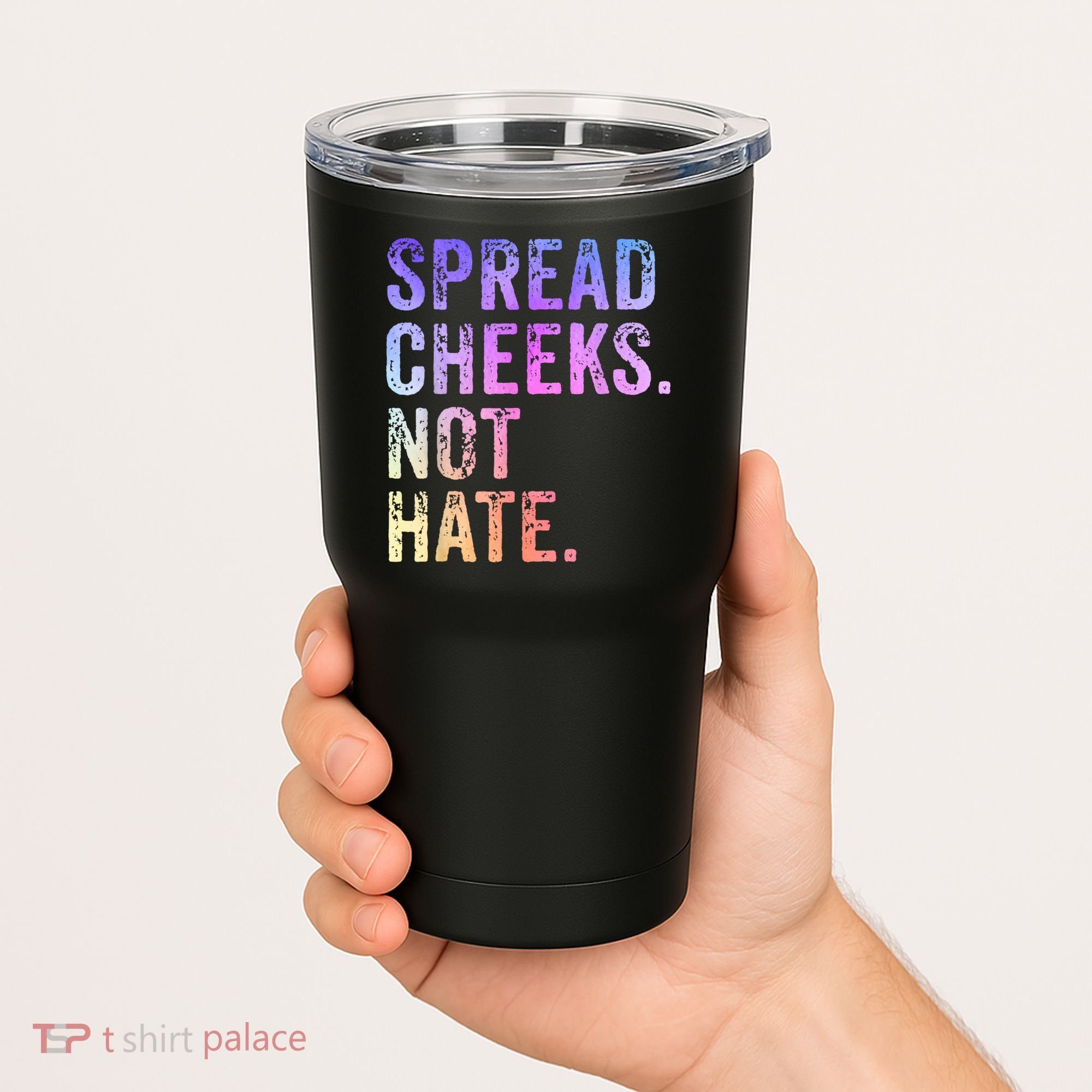 Spread Cheeks Not Hate Funny Tumbler