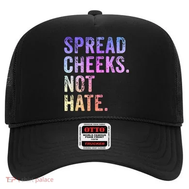 Spread Cheeks Not Hate Funny Hat
