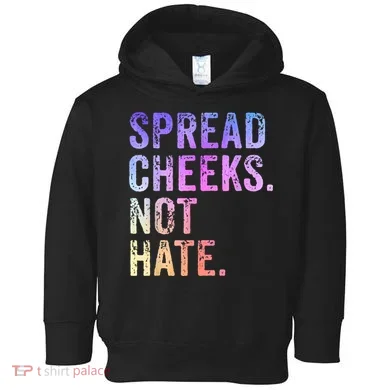 Spread Cheeks Not Hate Funny Toddler Hoodie
