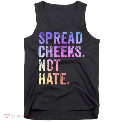 Spread Cheeks Not Hate Funny Tank Top