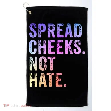 Spread Cheeks Not Hate Funny Golf Towel