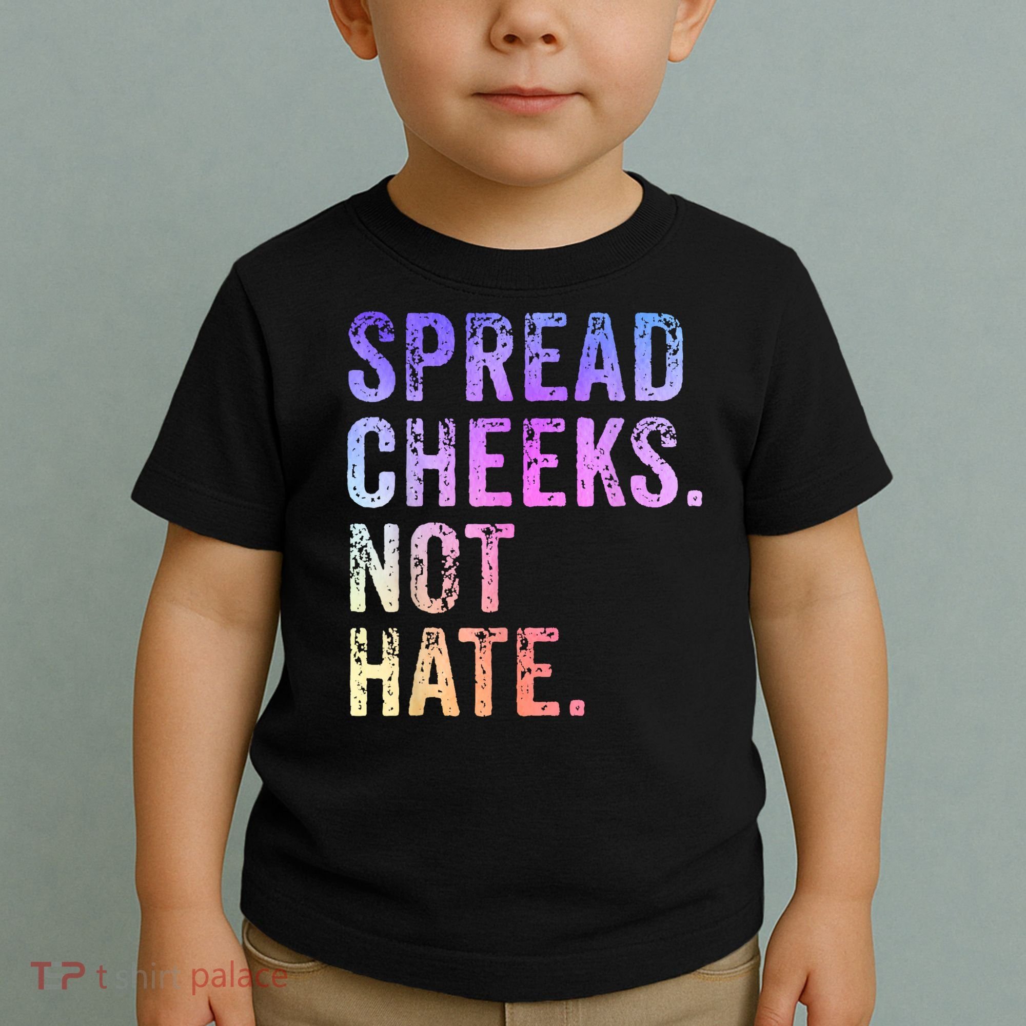 Spread Cheeks Not Hate Funny Toddler T-Shirt