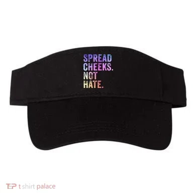 Spread Cheeks Not Hate Funny Visor