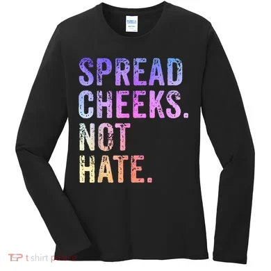 Spread Cheeks Not Hate Funny Women's Long Sleeve Shirt