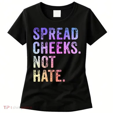 Spread Cheeks Not Hate Funny Women's T-Shirt