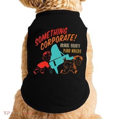 Something Corporate! Orange County Piano Mover Design Doggie Tank