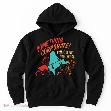 Something Corporate! Orange County Piano Mover Design Hoodie