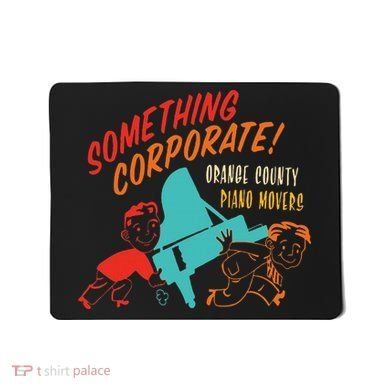 Something Corporate! Orange County Piano Mover Design Mousepad