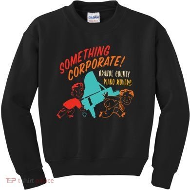 Something Corporate! Orange County Piano Mover Design Kids Sweatshirt