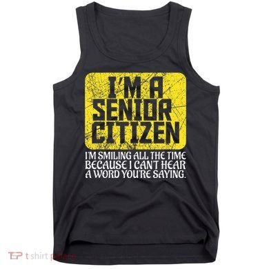 Senior Citizen Old People Hard Of Hearing Elderly Gift Tank Top