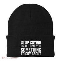 Stop Crying Or ILl Give You Something To Cry About Beanie thumb 0