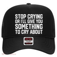 Stop Crying Or ILl Give You Something To Cry About Hat thumb 0
