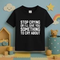 Stop Crying Or ILl Give You Something To Cry About Toddler T-Shirt thumb 3
