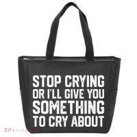 Stop Crying Or ILl Give You Something To Cry About Tote Bag thumb 0
