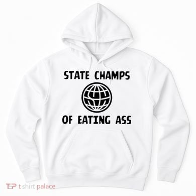 State Champ Of Eating Ass Hoodie