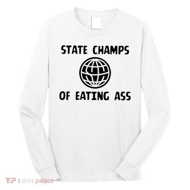 State Champ Of Eating Ass Long Sleeve Shirt