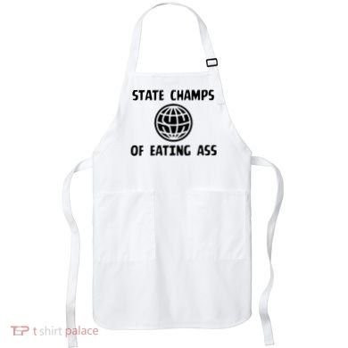 State Champ Of Eating Ass Apron