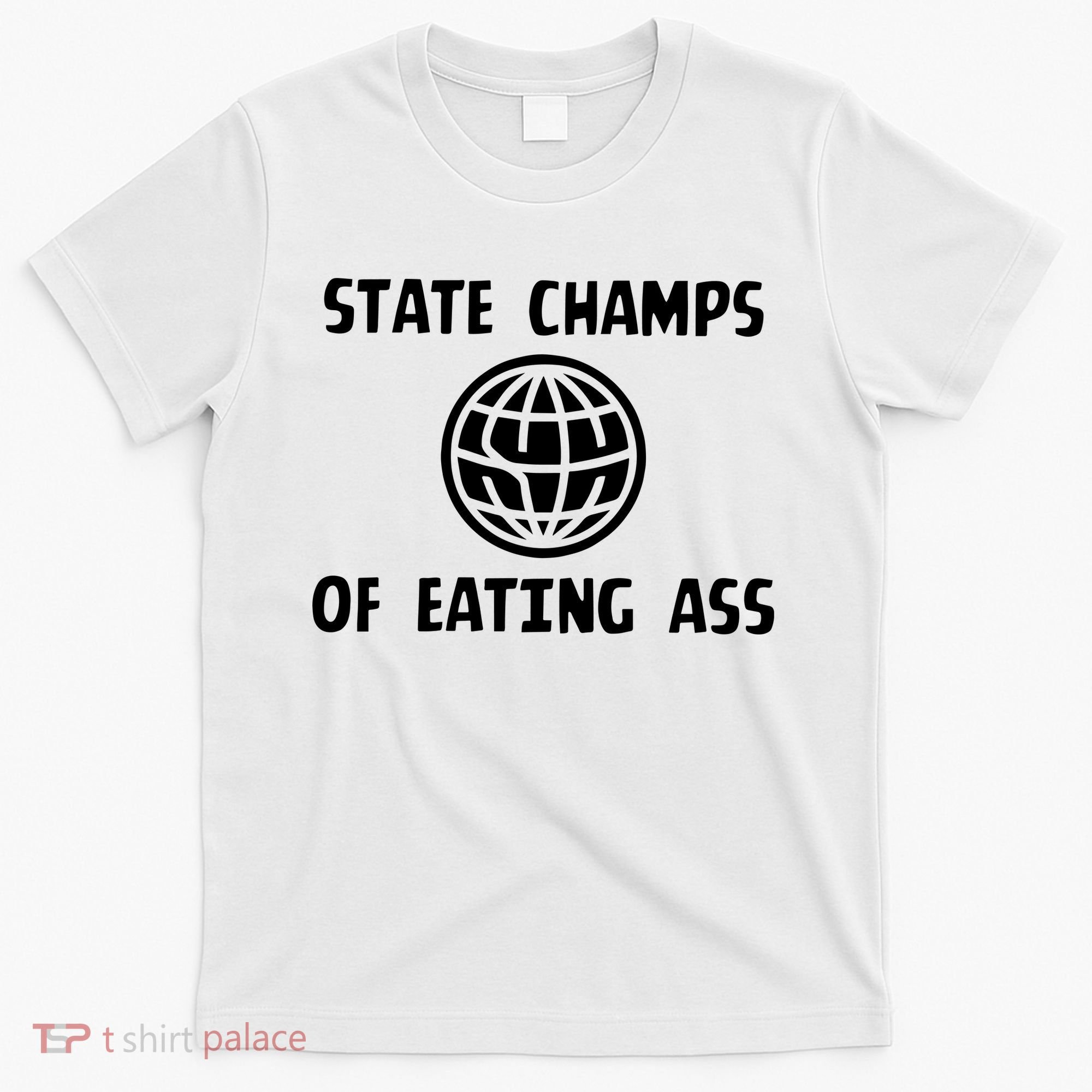 State Champ Of Eating Ass T-Shirt