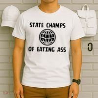 State Champ Of Eating Ass T-Shirt thumb 6