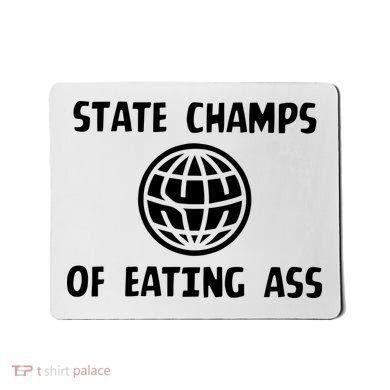 State Champ Of Eating Ass Mousepad