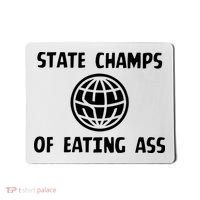 State Champ Of Eating Ass Mousepad thumb 0