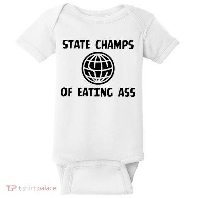 State Champ Of Eating Ass Baby Bodysuit