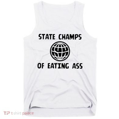 State Champ Of Eating Ass Tank Top