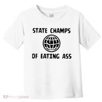 State Champ Of Eating Ass Toddler T-Shirt thumb 0
