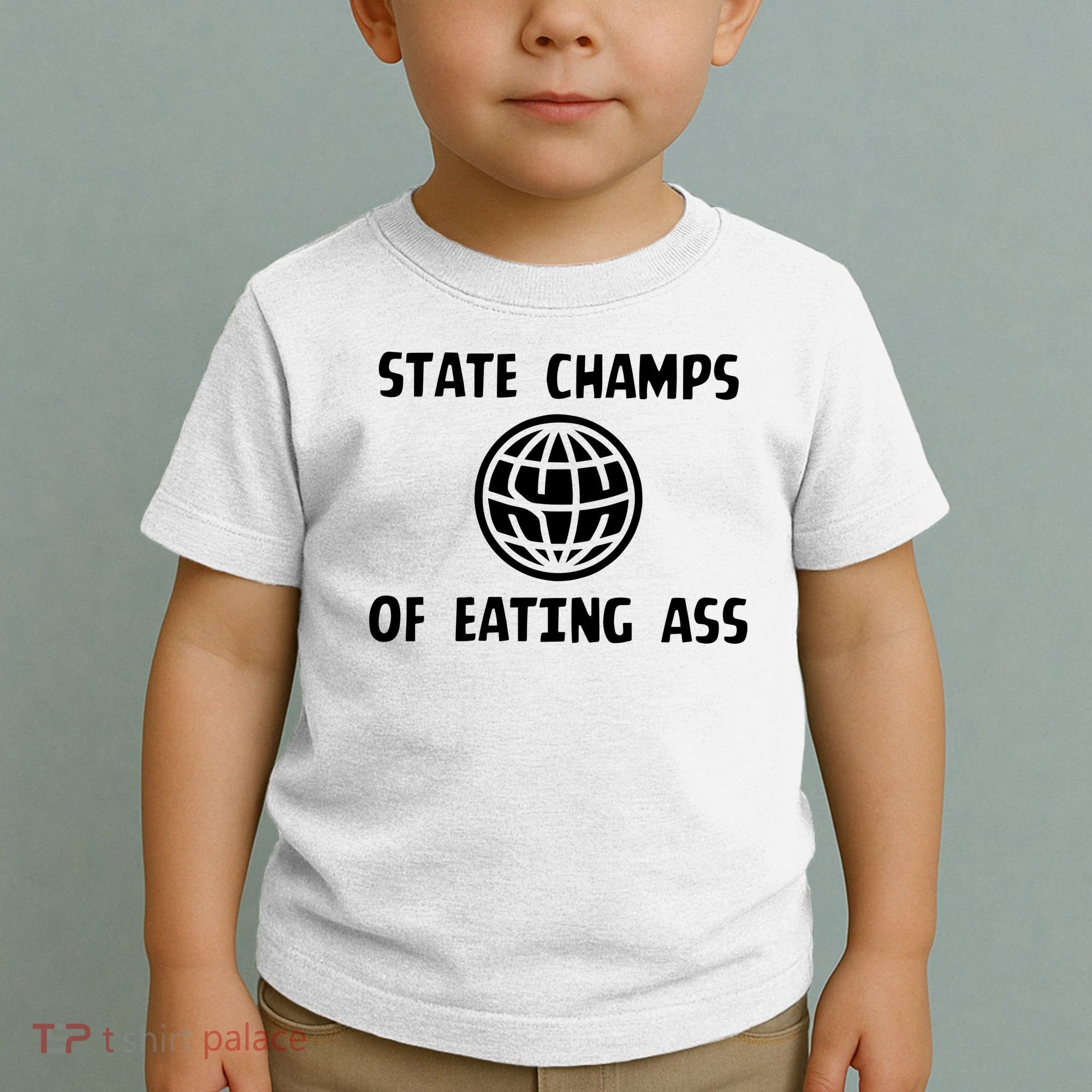 State Champ Of Eating Ass Toddler T-Shirt