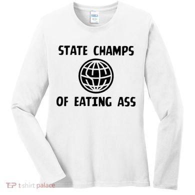 State Champ Of Eating Ass Women's Long Sleeve Shirt