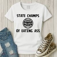 State Champ Of Eating Ass Women's T-Shirt thumb 3