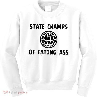 State Champ Of Eating Ass Kids Sweatshirt