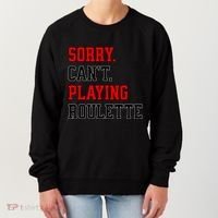 Sorry CanT Playing Roulette Funny Casino Gambling Fan Gift Women's Sweatshirt thumb 0