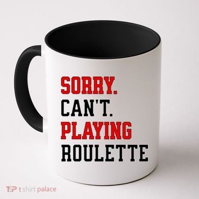 Sorry CanT Playing Roulette Funny Casino Gambling Fan Gift Coffee Mug