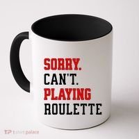 Sorry CanT Playing Roulette Funny Casino Gambling Fan Gift Coffee Mug thumb 0