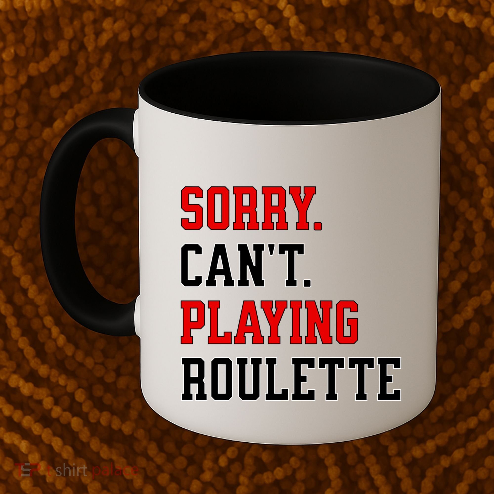 Sorry CanT Playing Roulette Funny Casino Gambling Fan Gift Coffee Mug