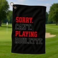 Sorry CanT Playing Roulette Funny Casino Gambling Fan Gift Golf Towel thumb 1