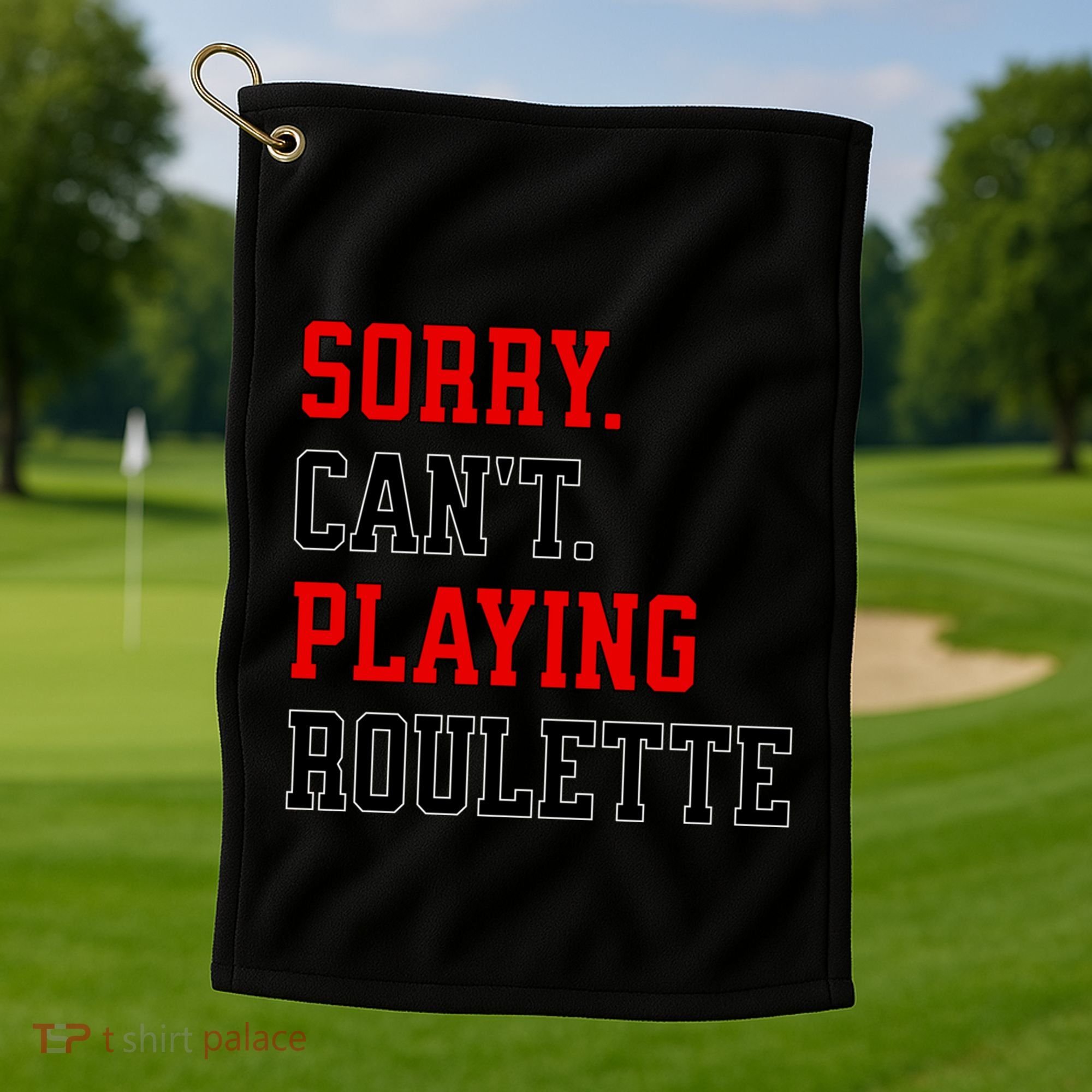 Sorry CanT Playing Roulette Funny Casino Gambling Fan Gift Golf Towel