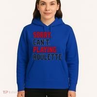 Sorry CanT Playing Roulette Funny Casino Gambling Fan Gift Hoodie thumb 5