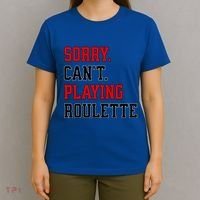 Sorry CanT Playing Roulette Funny Casino Gambling Fan Gift T-Shirt thumb 4