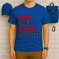 Sorry CanT Playing Roulette Funny Casino Gambling Fan Gift T-Shirt thumb 6