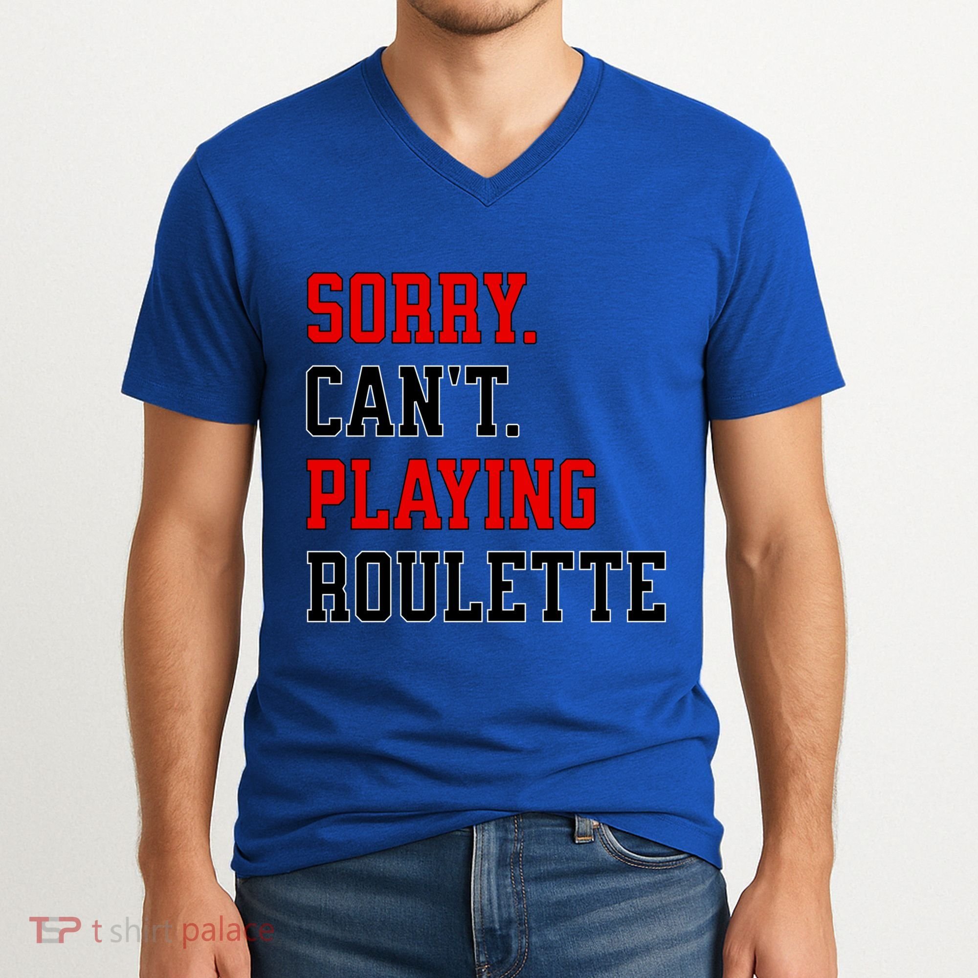 Sorry CanT Playing Roulette Funny Casino Gambling Fan Gift V-Neck T-Shirt